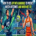 How to Use ATP/WTA Rankings to Predict Match Outcomes (And When Not To)